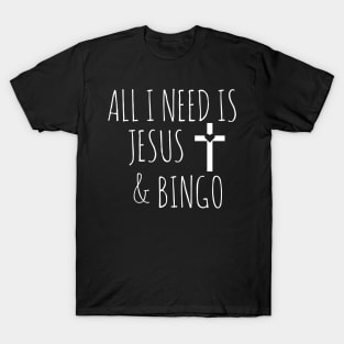 All I Need is Jesus and Bingo T-Shirt